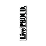 Live Proud Sticker