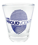 Live Proud Vodka Shot Glass