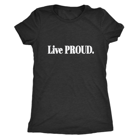 Live Proud Women's Triblend Shirt